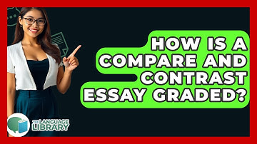 How Is A Compare And Contrast Essay Graded? - The Language Library