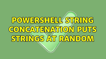 Powershell String Concatenation puts strings at random