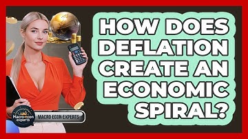 How Does Deflation Create An Economic Spiral? - Macroecon Experts