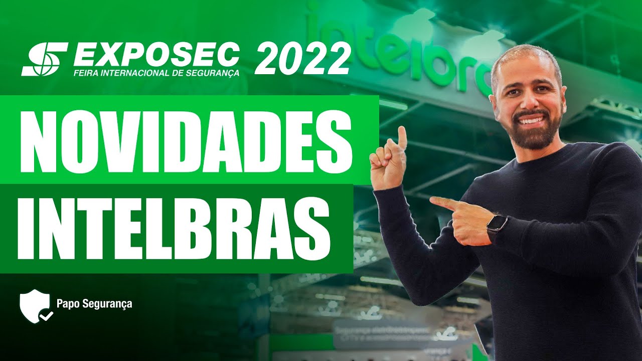 EXPOSEC 2022 | NOVIDADES INTELBRAS