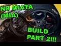 Mia (mx5 NB) project build -PART 2!!!