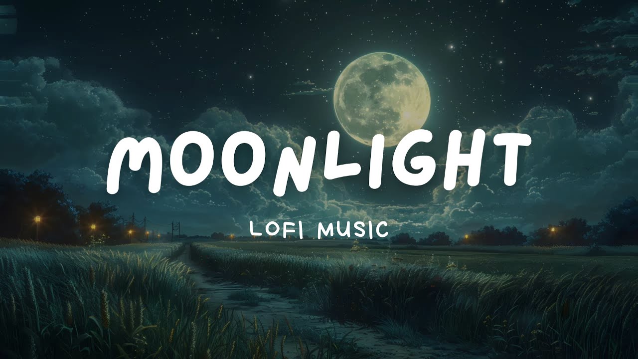 Moonlight | Lofi Chill Vibes to Deep Focus Work, Study, Relax at night | Lofi Beats