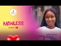 Manless  episode 1  nollywood romantic comedy series