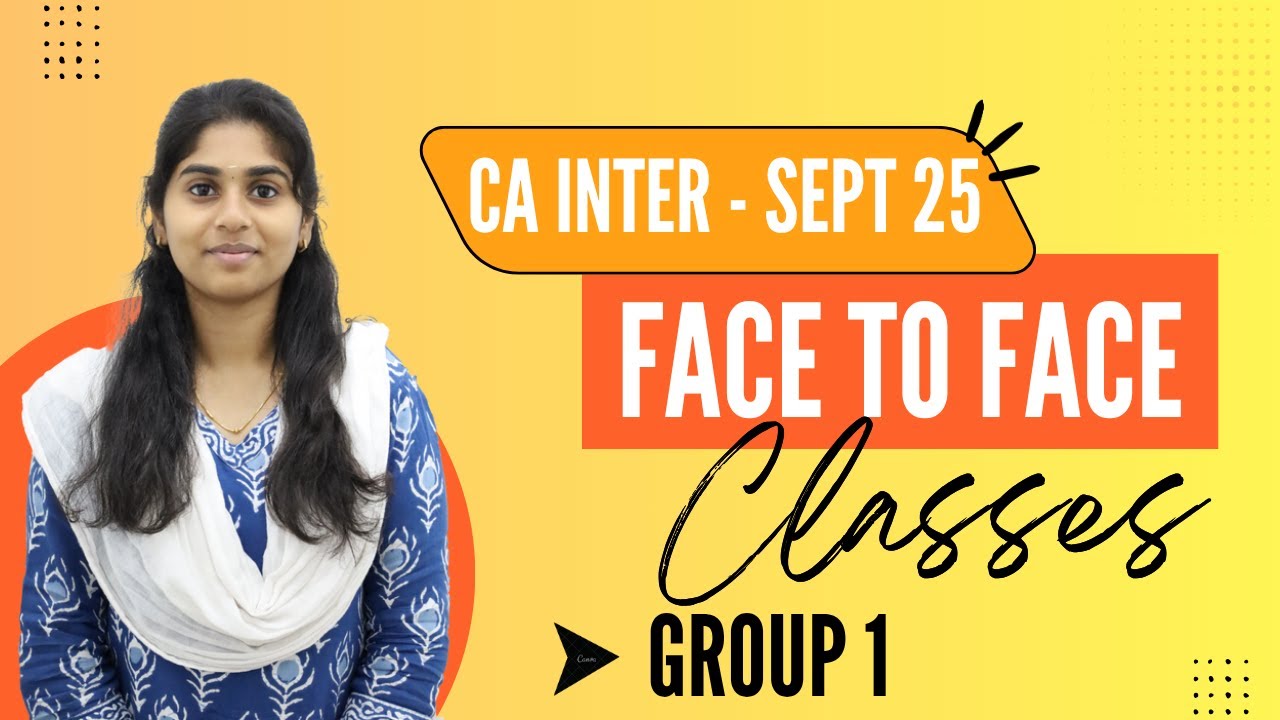 CA INTER - GROUP 1 - FACE TO FACE CLASS DETAILS - SEP 2025 EXAMS - YouTube
