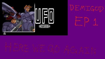 Here We Go Again - X-COM Demigod Playthrough 2 - EP1 - (modded difficulty)