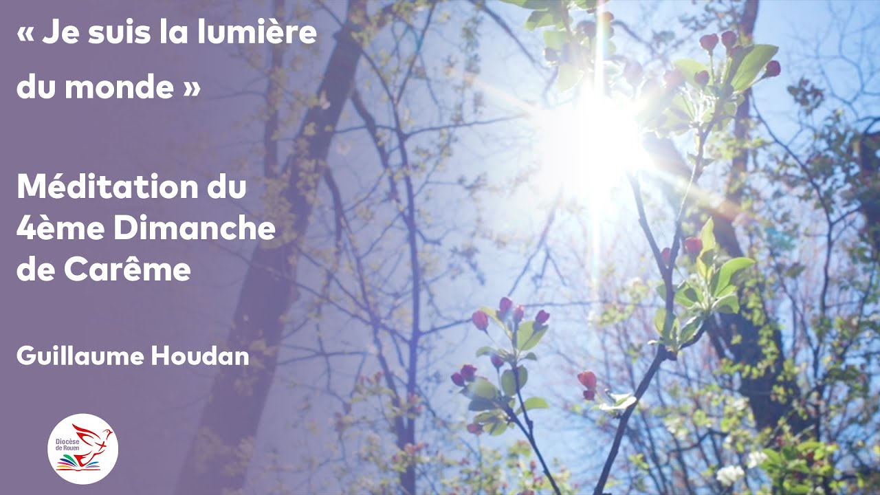 "Je suis la lumière du monde" : commentaire du quatrième dimanche de