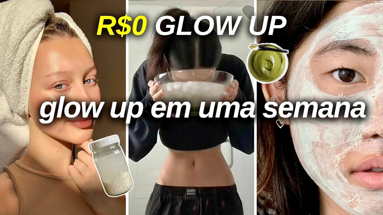 Glow Up em uma Semana gastando zero!