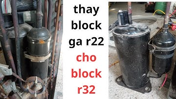 thay thế  block điều hòa ga 22 sang cho điều hòa chạy ga 32