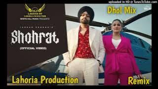 Shohrat Dhol Remix Jordan sandhu Ft Khan Saab By Lahoria production New Punjabi song Dhol Remix 2023