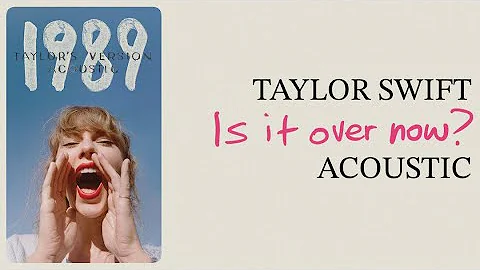 Taylor Swift - Is It Over Now? (Acoustic)