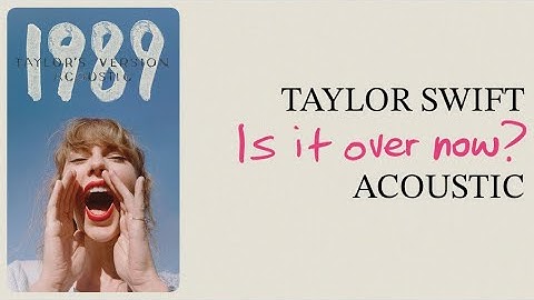 Taylor Swift - Is It Over Now? (Acoustic)
