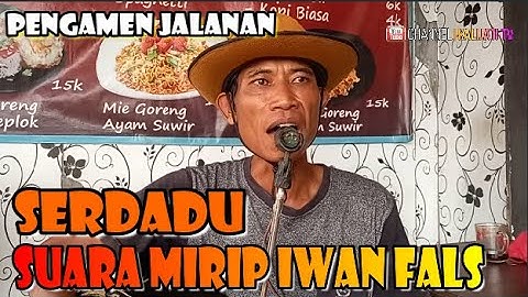 KALIJATI TV & PENGAMEN JALANAN, SUARA MIRIP IWAN FALS - SERDADU Cover Fadil