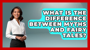 What Is the Difference Between Myths and Fairy Tales? | Exploring Ancient Myths