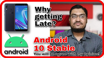 Android 10 stable version in Asus Zenfone Max Pro M1 Why getting late - Technical Point
