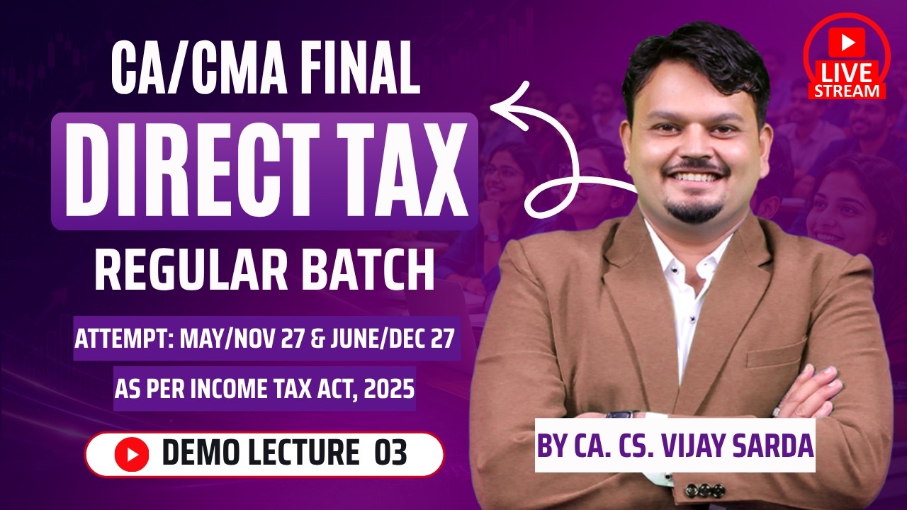 CA & CMA Final Direct Tax Lecture 3 | May & Nov 2027 | June & Dec 2027 ...