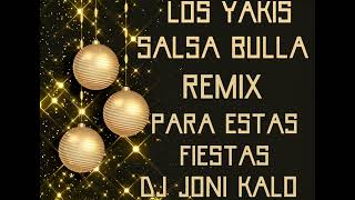 LOS YAKIS SALSA BULLA REMIX FLAMENCO DJ JONI KALO