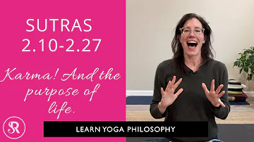 The Yoga Sutra 2.10-2.27 (Part 7): Karma and Why We're Here! Learn Yoga Philosophy with Rachel