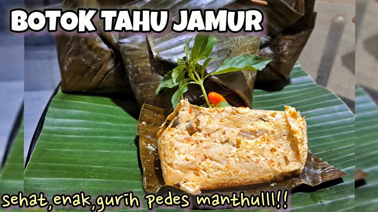 PUNYA TAHU DAN JAMUR DIBIKIN INI AJA,ENAK,SEHAT,PASTI KETAGIHAN!PEPES / BOTOK TAHU JAMUR