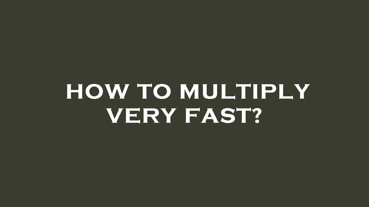 How to multiply very fast? - YouTube