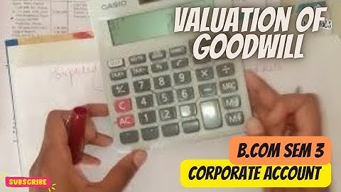 VALUATION OF GOODWILL   CORPORATE ACCOUNT     B.COM SEM 3(KUTCH UNIVERSITY )