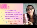 Como ser PRODUTIVA NO CROCHÊ MESMO SENDO MÃE E DONA DE CASA!