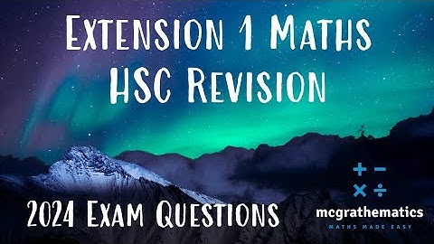 Extension 1 Maths 2024 Exam Questions | HSC Revision