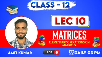 Matrices | Lecture 10 | CHSE ODISHA  | Elementary Operation of Matrices
