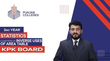 PGC Lectures-Inter Part 2-KPK Board-Statistics-Chapter 07- Inverse Use of Area Table