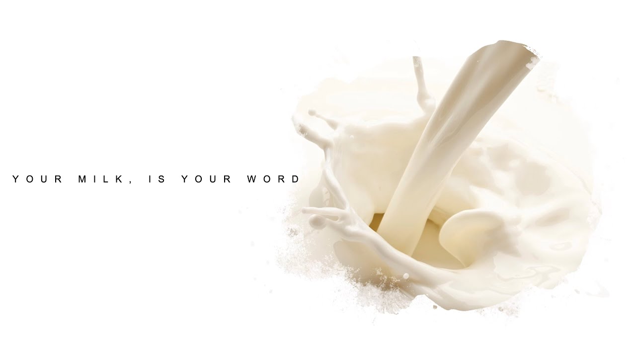 Your Milk, is Your Word - YouTube