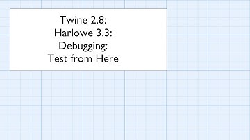 Twine 2.8: Harlowe 3.3: Debugging: Test from Here