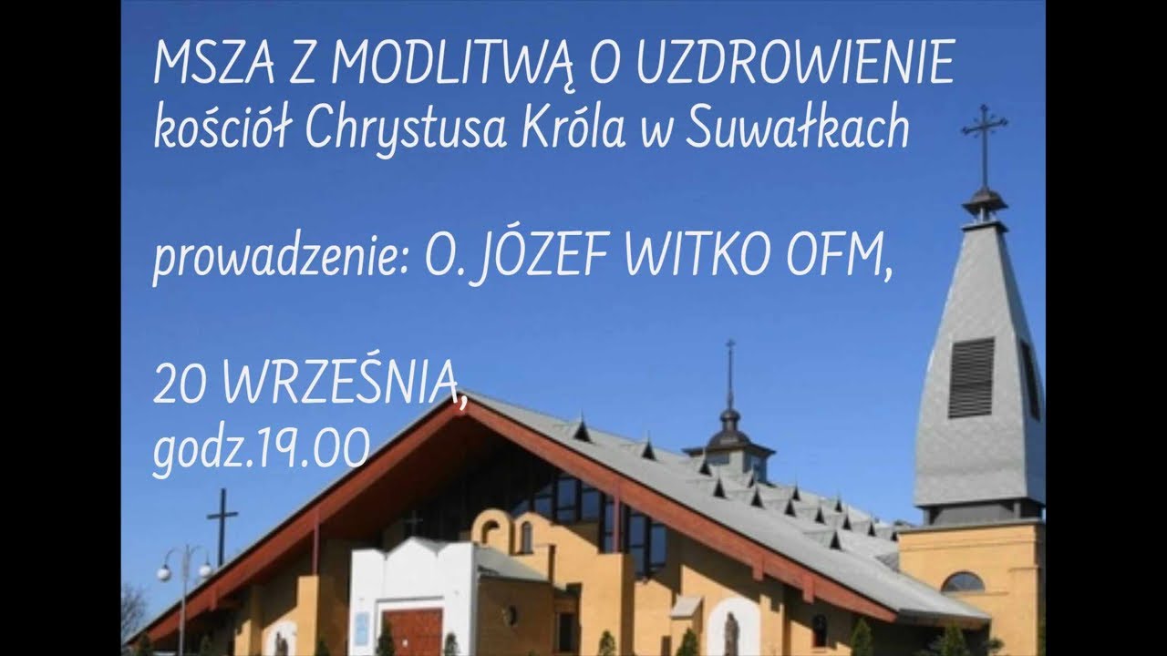 Msza O Uzdrowienie Ks Witko Msza z Modlitwą o Uzdrowienie- prowadzi O. Józef Witko OFM- Wspólnota