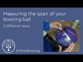 How To Measure Your Span on a Bowling Ball