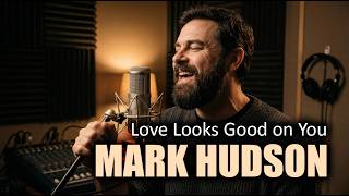 Mark Hudson - Love Looks Good on You (2026)
