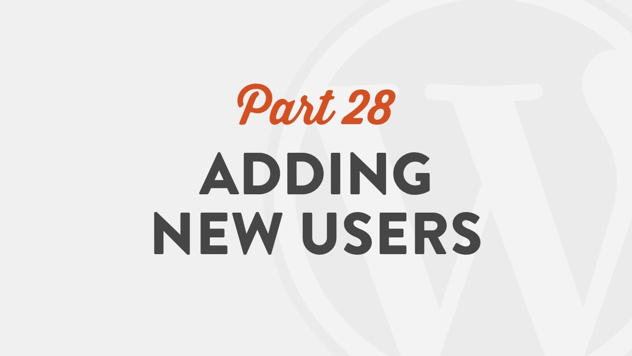 Part 28: Adding New Users in WordPress - YouTube