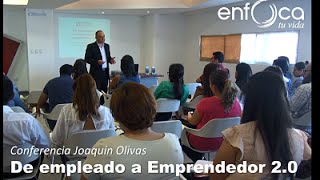 Conferencia: Como pasar de empleado a emprendedor 2 0  /  Joaquin Olivas