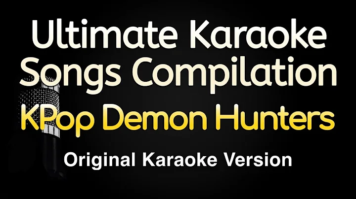 Ultimate KPop Demon Hunters Song Compilation 🎤🎶 (Karaoke Songs With Lyrics - Original Key)