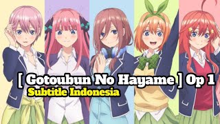 Gotoubun No Hayame Op S1 - Gotoubun No Kimochi Full Version - (Subtitle Indo)