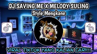 DJ SAVING ME X MELODY SULING STYLE MENGKANE VIRAL TIKTOK TERBARU!!!