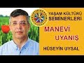 Manevi Uyanış - Prof.Dr. Hüseyin Uysal - Holistik Akademi Seminerleri (12/04/2015)