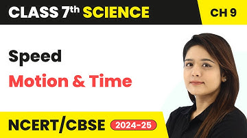 Speed - Motion and Time | Class 7 Science Chapter 9 | CBSE 2024-25