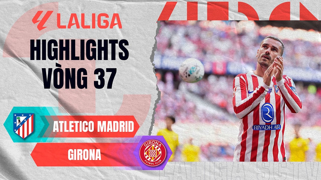 ATLETICO MADRID - GIRONA | NGÀY CHIA TAY GRIZI! | LALIGA EA SPORTS 25/26