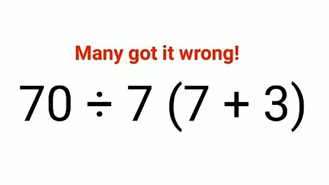 70 ÷ 7 (7 + 3) Many thought the answer was 1 but got it wrong! Can you do it right?