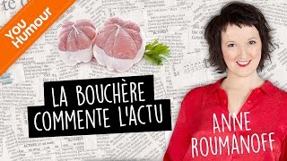 Anne Roumanoff : la bouchère commente l'actualité