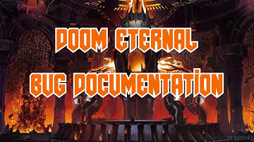 DOOM Eternal: Bug Documentation, Patch 4.1