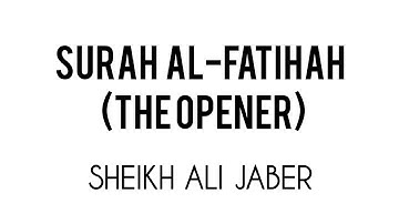 Surah Al-Fatihah (The Opener) - سورة الفاتحة | Sheikh Ali Jaber