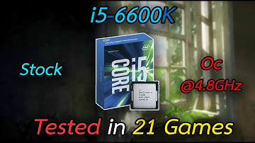 Intel Core i5-6600k : Tested in 21 Games