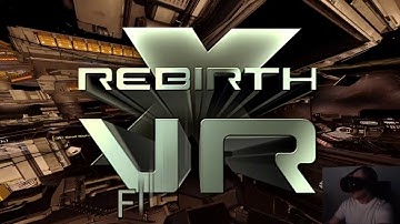 X Rebirth VR | First Look
