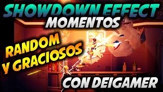 THE SHOWDOWN EFFECT - MOMENTOS RANDOM Y GRACIOSOS /w DeiGamer