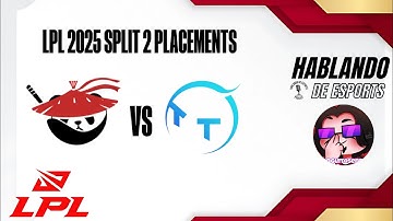 LPL 2025 Split 2 Día 3 Anyone