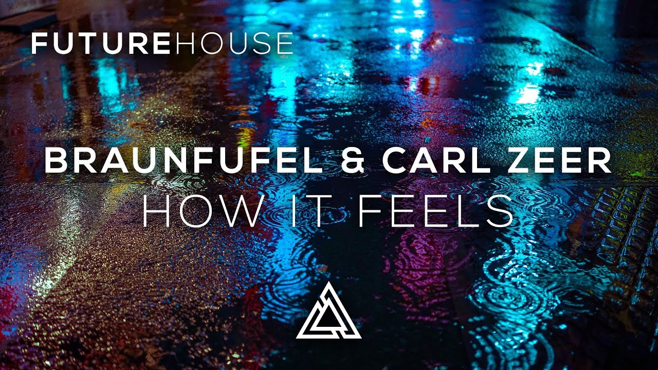 Watch BRAUNFUFEL & Carl Zeer - How It Feels on YouTube Watch BRAUNFUFEL & Carl Zeer - How It Feels on YouTube